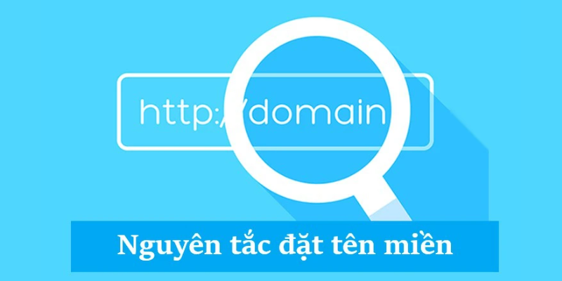 Những nguyên tắc cần nắm khi đặt tên Domain là gì?