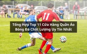 top cửa hàng quần áo bóng đá