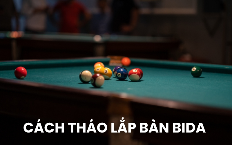 tháo lắp bàn bida
