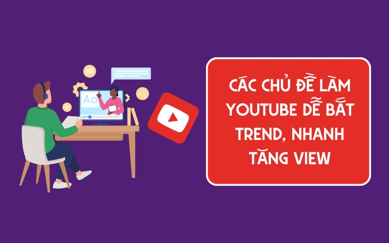 các chủ đề làm youtube