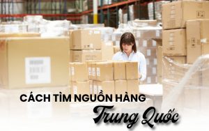 cách tìm nguồn hàng Trung Quốc